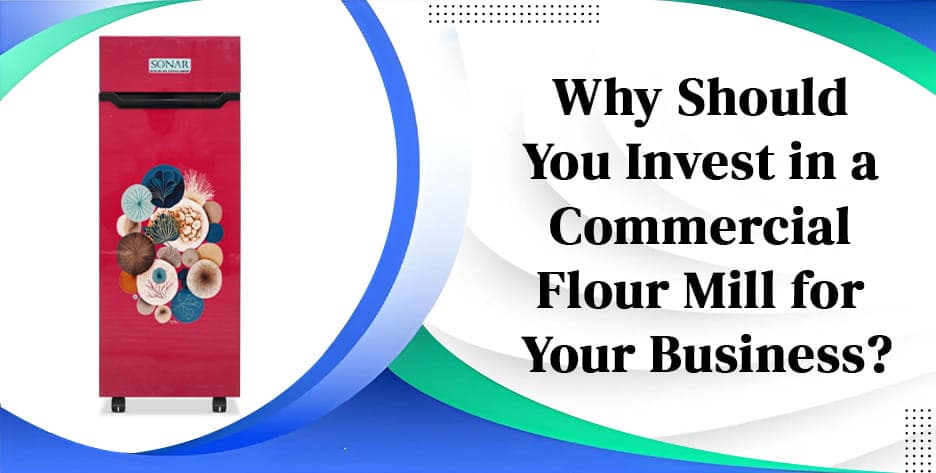 Why Should You Invest in a Commercial Flour Mill for Your Business? Why Should You Invest in a Commercial Flour Mill for Your Business?
